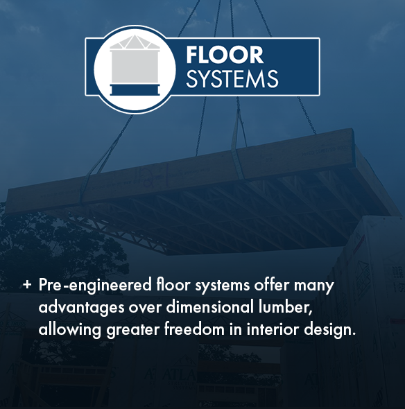 Pre-engineered floor systems offer many advantages over dimensional lumber, allowing greater freedom in interiod design.